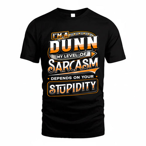 DUNN TT88-K6-229 – Personalized Funny Sarcasm Apparel "My Level Of Sarcasm Depends On Your Stupidity"