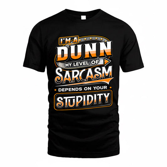 DUNN TT88-K6-229 – Personalized Funny Sarcasm Apparel "My Level Of Sarcasm Depends On Your Stupidity"
