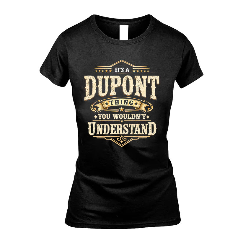 DUPONT HH-F009–Personalized Name Quote Apparel “It’s an NAME Thing You Wouldn’t Understand”