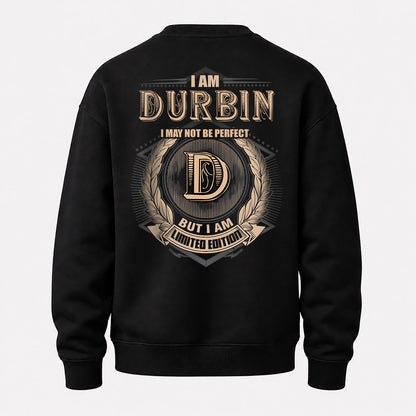 DURBIN 2K-101–Personalized Name Quote Apparel “I Am NAME May Not Be Perfect But I Am Limited Edition”