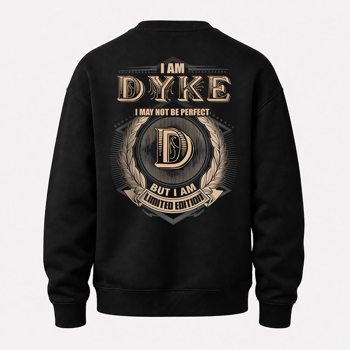 DYKE 2K-101–Personalized Name Quote Apparel “I Am NAME May Not Be Perfect But I Am Limited Edition”