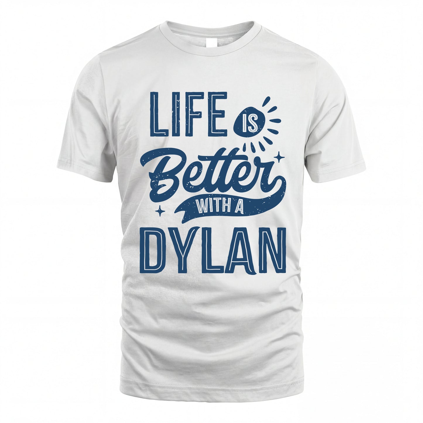 DYLAN HH88-K2–Personalized Name Quote T-Shirt Life Is Better With Unisex Gift