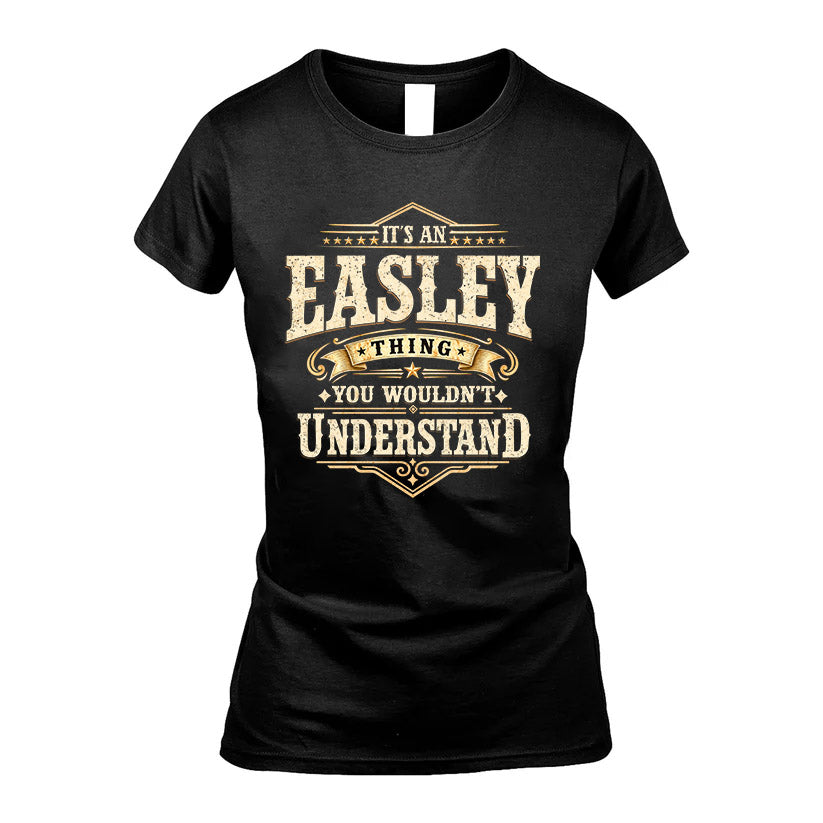 EASLEY HH-F009–Personalized Name Quote Apparel “It’s an NAME Thing You Wouldn’t Understand”