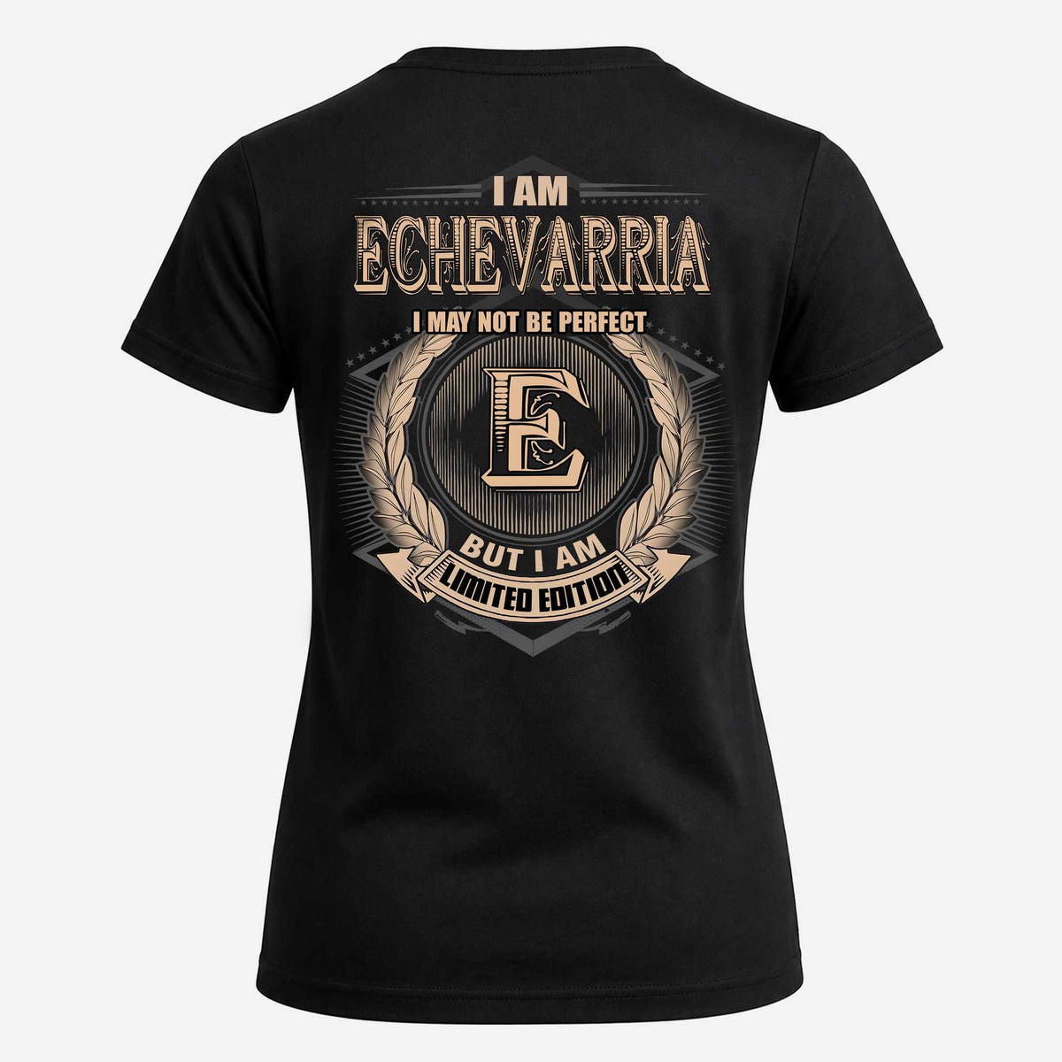 ECHEVARRIA 2K-101–Personalized Name Quote Apparel “I Am NAME May Not Be Perfect But I Am Limited Edition”