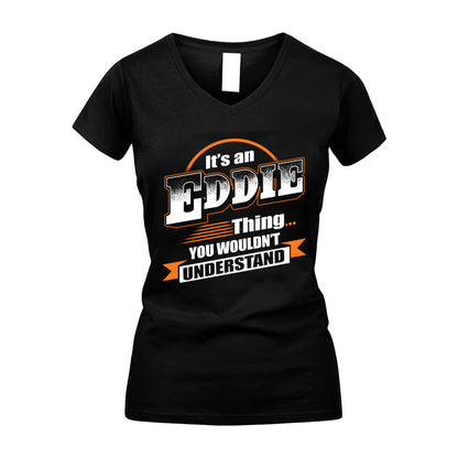 EDDIE HH88-K2-107–Personalized Name Quote Apparel “It’s a/an NAME Thing You Wouldn’t Understand”