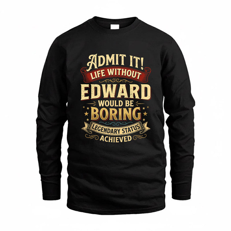 EDWARD TP65-K5-268–Personalized Funny Quote Apparel “Life Without NAME Would Be Boring”