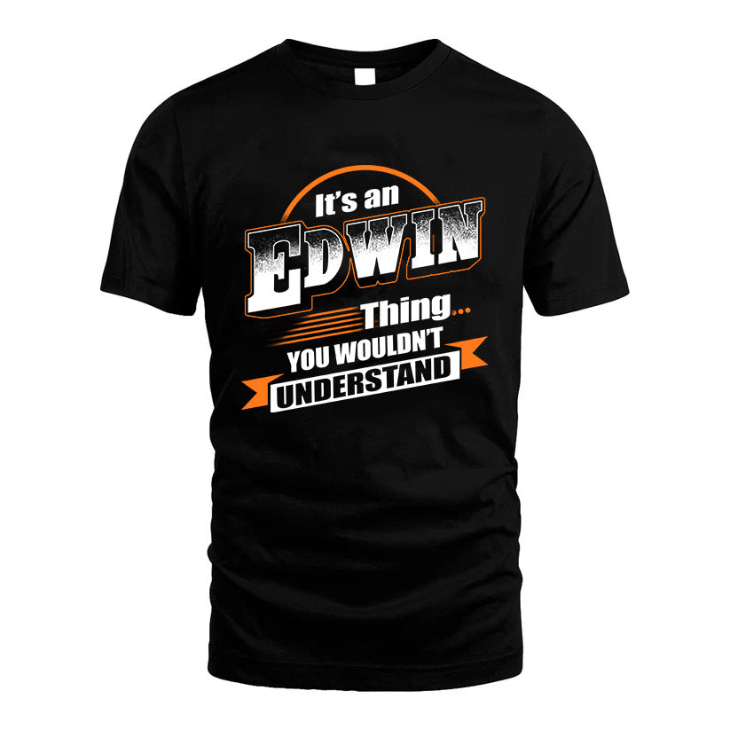 EDWIN HH88-K2-107–Personalized Name Quote Apparel “It’s a/an NAME Thing You Wouldn’t Understand”