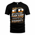 ED TT88-K6-229 – Personalized Funny Sarcasm Apparel "My Level Of Sarcasm Depends On Your Stupidity"