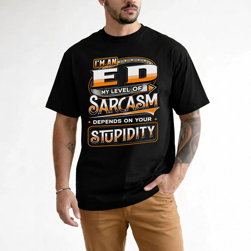 ED TT88-K6-229 – Personalized Funny Sarcasm Apparel "My Level Of Sarcasm Depends On Your Stupidity"