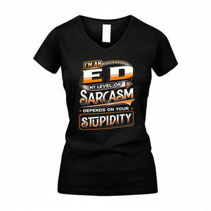 ED TT88-K6-229 – Personalized Funny Sarcasm Apparel "My Level Of Sarcasm Depends On Your Stupidity"