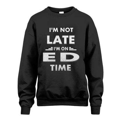 ED HH88-K2-109–Personalized Funny Quote Apparel “I'M NOT LATE I'M ON NAME TIME”