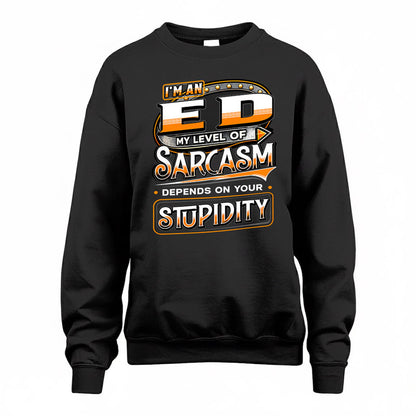 ED TT88-K6-229 – Personalized Funny Sarcasm Apparel "My Level Of Sarcasm Depends On Your Stupidity"