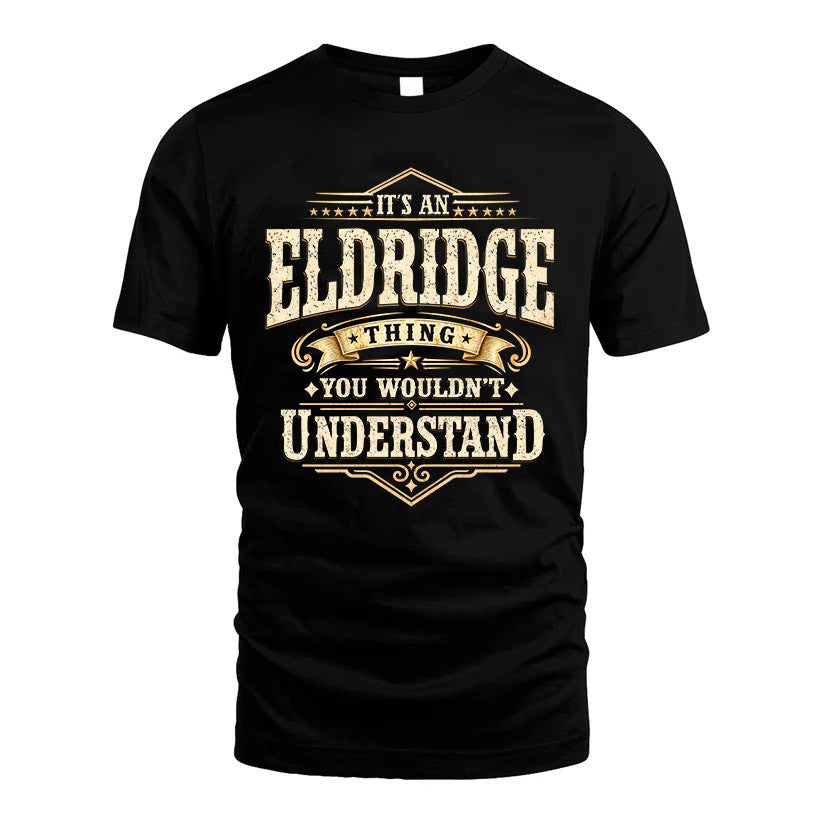 ELDRIDGE HH-F009–Personalized Name Quote Apparel “It’s an NAME Thing You Wouldn’t Understand”