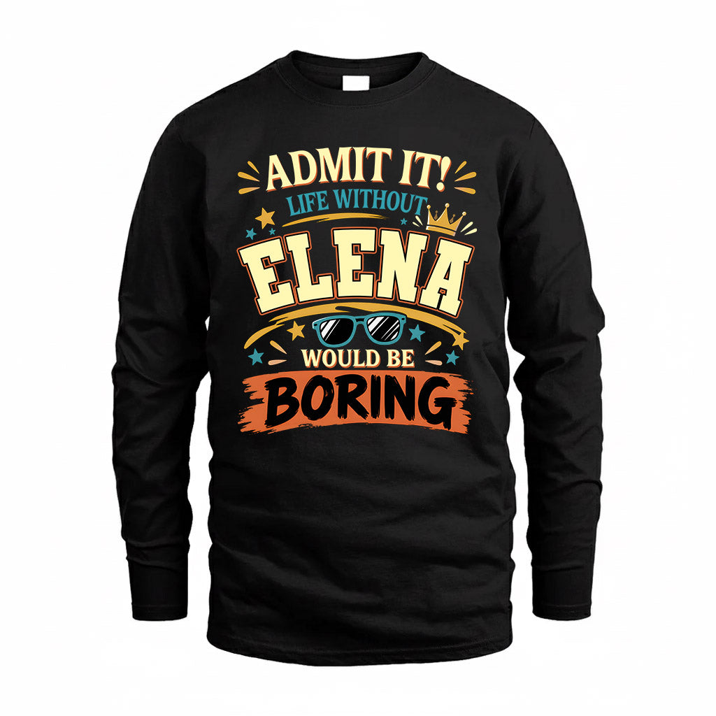 ELENA HH F005 Life Without You Would Be Boring Funny T-Shirt