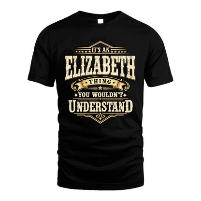 ELIZABETH HH-F009–Personalized Name Quote Apparel “It’s an NAME Thing You Wouldn’t Understand”