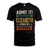 ELIZABETH HH88-K2–Personalized Funny Quote Apparel “Life Without NAME Would Be Boring”