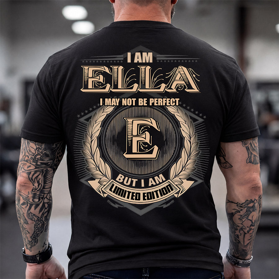 ELLA 2K-101–Personalized Name Quote Apparel “I Am NAME May Not Be Perfect But I Am Limited Edition”