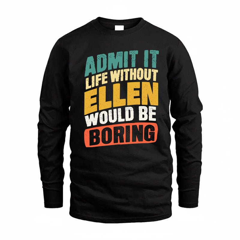 ELLEN TP88-K4-229–Personalized Funny Quote Apparel “Life Without NAME Would Be Boring”