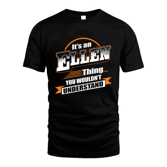 ELLEN HH88-K2-107–Personalized Name Quote Apparel “It’s a/an NAME Thing You Wouldn’t Understand”