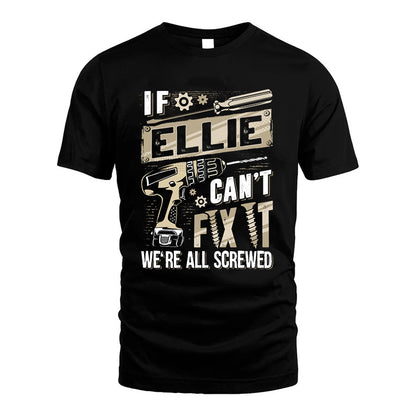 ELLIE HH-F001 Can’t Fix It, We’re All Screwed – Personalized Handyman T-Shirt