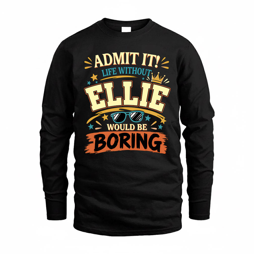 ELLIE HH F005 Life Without You Would Be Boring Funny T-Shirt