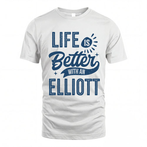 ELLIOTT HH88-K2–Personalized Name Quote T-Shirt Life Is Better With Unisex Gift