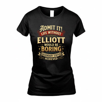 ELLIOTT TP65-K5-268–Personalized Funny Quote Apparel “Life Without NAME Would Be Boring”