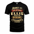 ELLIS TP65-K5-268–Personalized Funny Quote Apparel “Life Without NAME Would Be Boring”