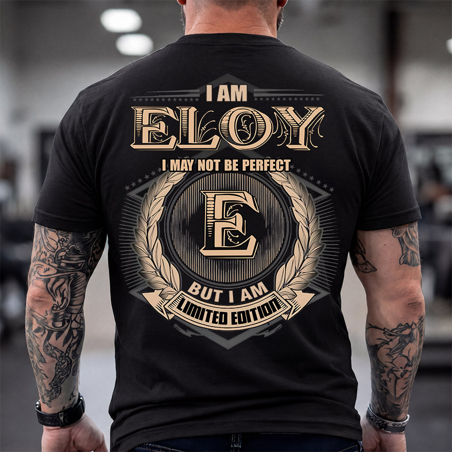 ELOY 2K-101–Personalized Name Quote Apparel “I Am NAME May Not Be Perfect But I Am Limited Edition”