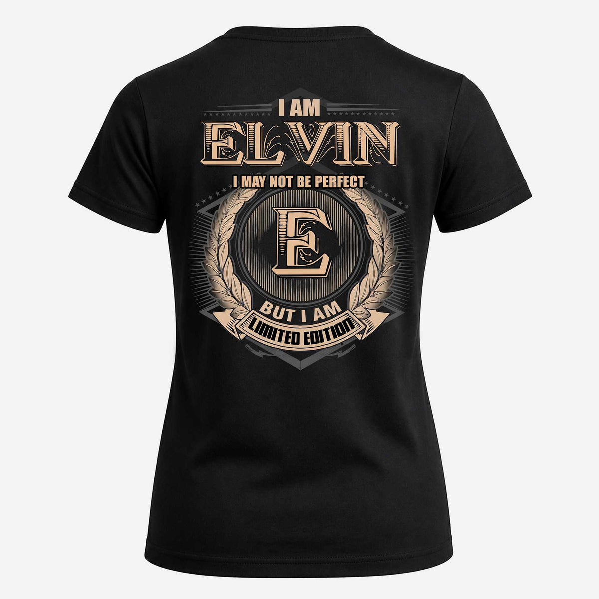 ELVIN 2K-101–Personalized Name Quote Apparel “I Am NAME May Not Be Perfect But I Am Limited Edition”