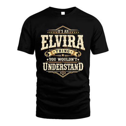 ELVIRA HH-F009–Personalized Name Quote Apparel “It’s an NAME Thing You Wouldn’t Understand”