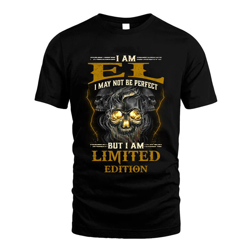 I Am El, I May Not Be Perfect, But I Am Limited Edition – Personalized Skull T-Shirt