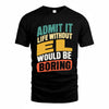 EL TP88-K4-229–Personalized Funny Quote Apparel “Life Without NAME Would Be Boring”
