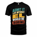 EL TP88-K4-229–Personalized Funny Quote Apparel “Life Without NAME Would Be Boring”