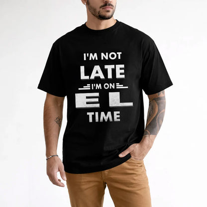 EL HH88-K2-109–Personalized Funny Quote Apparel “I'M NOT LATE I'M ON NAME TIME”