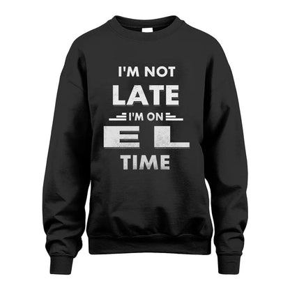EL HH88-K2-109–Personalized Funny Quote Apparel “I'M NOT LATE I'M ON NAME TIME”