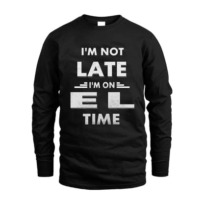 EL HH88-K2-109–Personalized Funny Quote Apparel “I'M NOT LATE I'M ON NAME TIME”