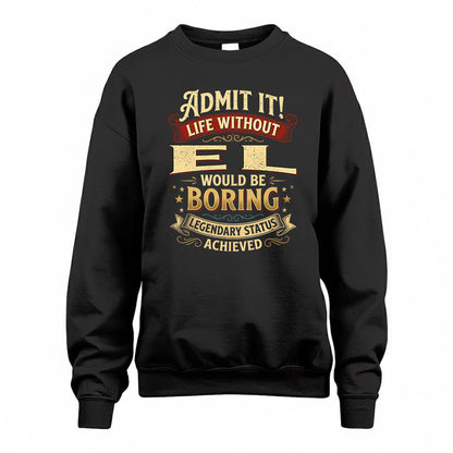 EL TP65-K5-268–Personalized Funny Quote Apparel “Life Without NAME Would Be Boring”