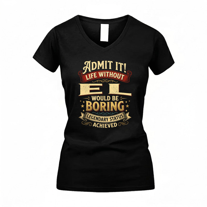 EL TP65-K5-268–Personalized Funny Quote Apparel “Life Without NAME Would Be Boring”