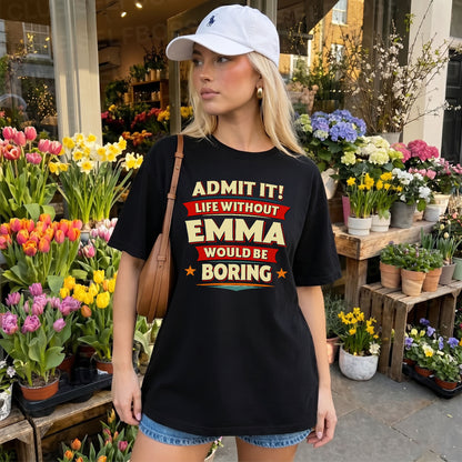 EMMA HH88-K2-106–Personalized Funny Quote Apparel “Life Without NAME Would Be Boring”