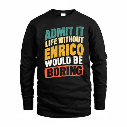 ENRICO TP88-K4-229–Personalized Funny Quote Apparel “Life Without NAME Would Be Boring”