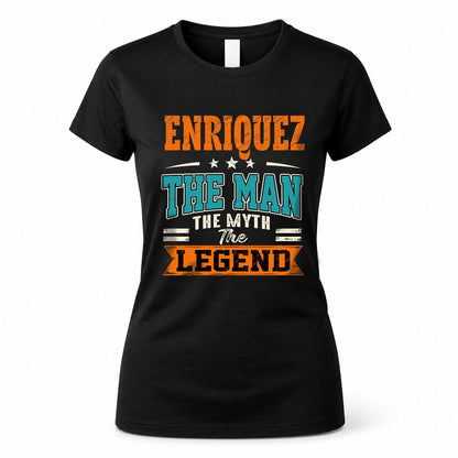 ENRIQUEZ HH F007 The Man The Myth The Legend Personalized Shirt – Gift for Men