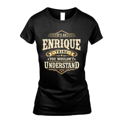 ENRIQUE HH-F009–Personalized Name Quote Apparel “It’s an NAME Thing You Wouldn’t Understand”