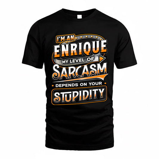ENRIQUE TT88-K6-229 – Personalized Funny Sarcasm Apparel "My Level Of Sarcasm Depends On Your Stupidity"