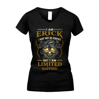 I Am Erick, I May Not Be Perfect, But I Am Limited Edition – Personalized Skull T-Shirt