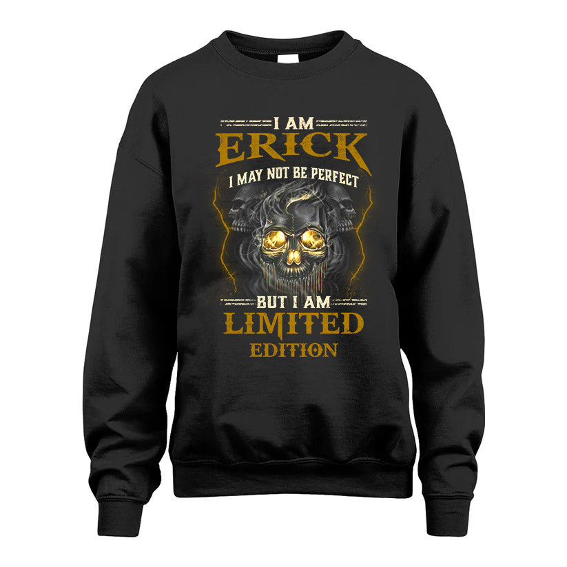 I Am Erick, I May Not Be Perfect, But I Am Limited Edition – Personalized Skull T-Shirt