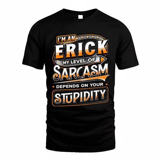 ERICK TT88-K6-229 – Personalized Funny Sarcasm Apparel "My Level Of Sarcasm Depends On Your Stupidity"
