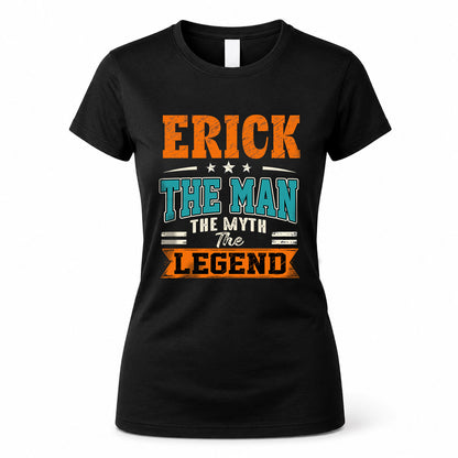 ERICK HH F007 The Man The Myth The Legend Personalized Shirt – Gift for Men