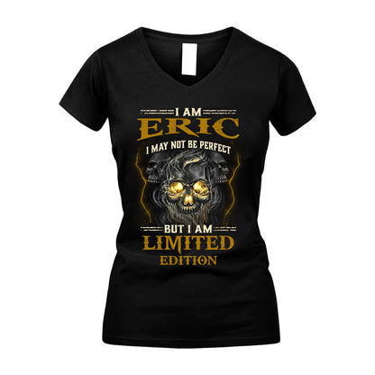 I Am Eric, I May Not Be Perfect, But I Am Limited Edition – Personalized Skull T-Shirt