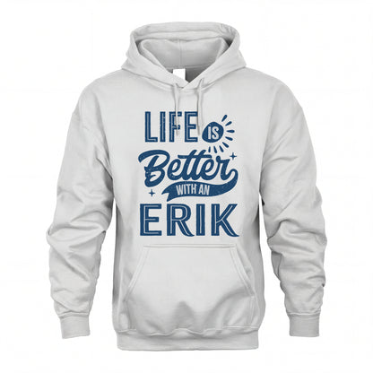 ERIK HH88-K2–Personalized Name Quote T-Shirt Life Is Better With Unisex Gift